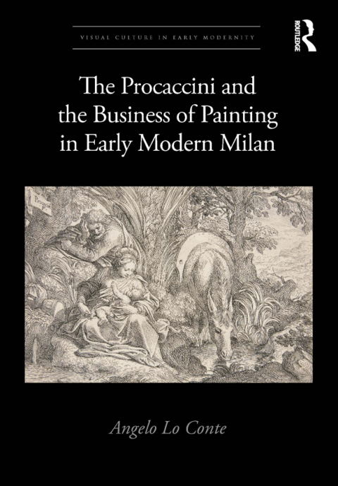 THE PROCACCINI AND THE BUSINESS OF PAINTING IN EARLY MODERN MILAN