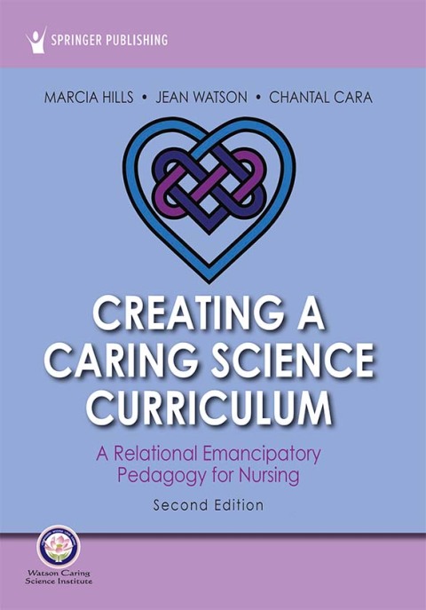 CREATING A CARING SCIENCE CURRICULUM, SECOND EDITION