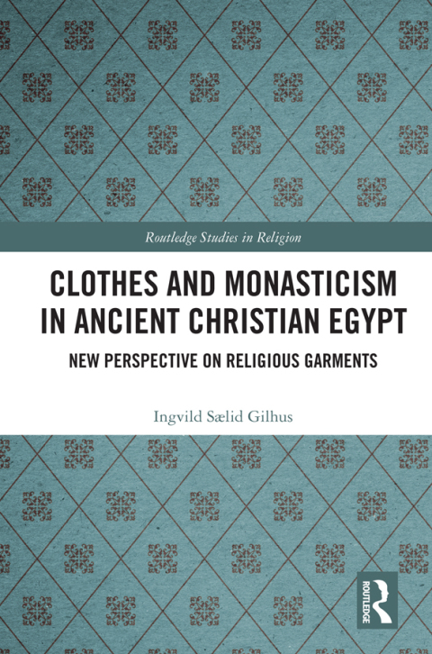 CLOTHES AND MONASTICISM IN ANCIENT CHRISTIAN EGYPT