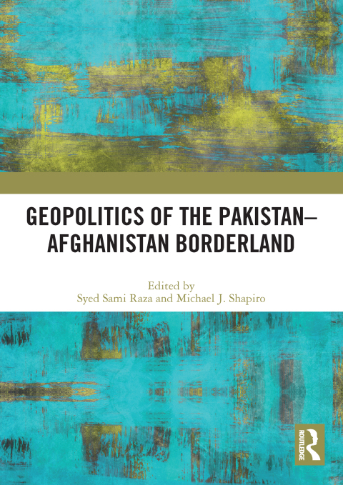GEOPOLITICS OF THE PAKISTAN?AFGHANISTAN BORDERLAND