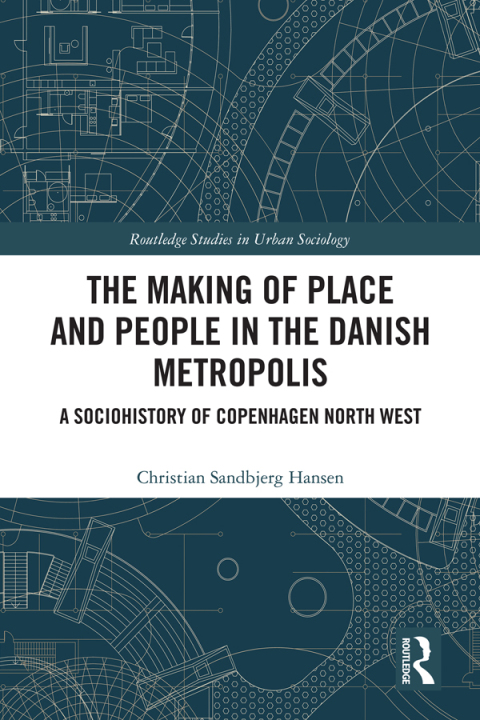 THE MAKING OF PLACE AND PEOPLE IN THE DANISH METROPOLIS
