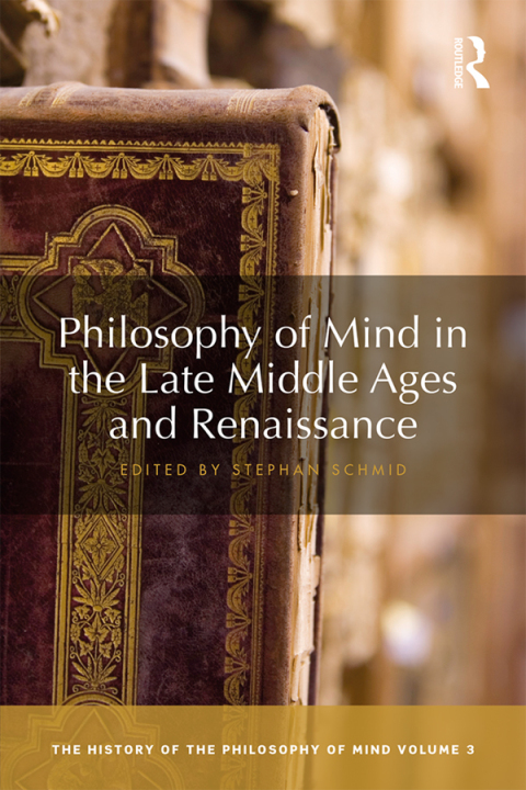 PHILOSOPHY OF MIND IN THE LATE MIDDLE AGES AND RENAISSANCE
