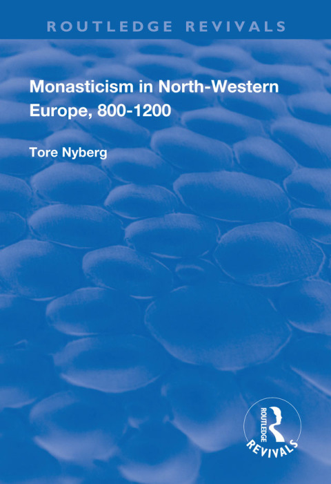MONASTICISM IN NORTH-WESTERN EUROPE, 800?1200