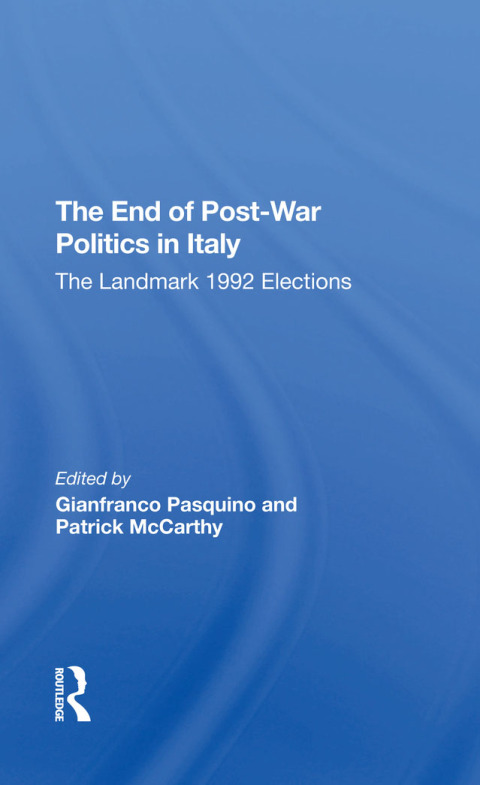 THE END OF POST-WAR POLITICS IN ITALY