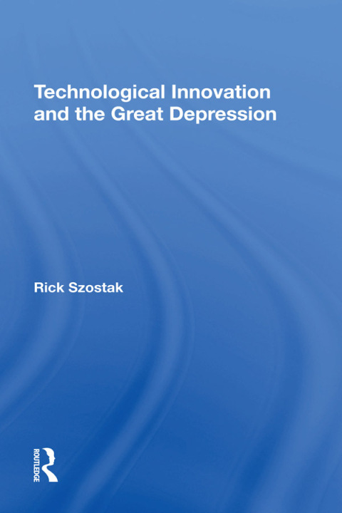 TECHNOLOGICAL INNOVATION AND THE GREAT DEPRESSION