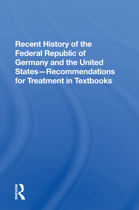 RECENT HISTORY OF THE FEDERAL REPUBLIC OF GERMANY AND THE UNITED STATES
