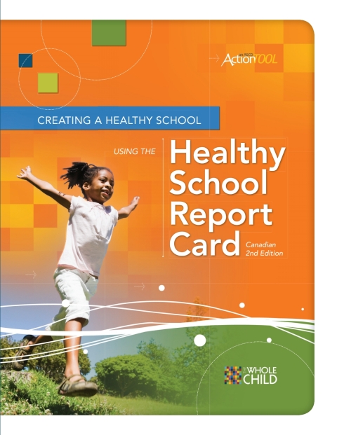CREATING A HEALTHY SCHOOL USING THE HEALTHY SCHOOL REPORT CARD, CANADIAN