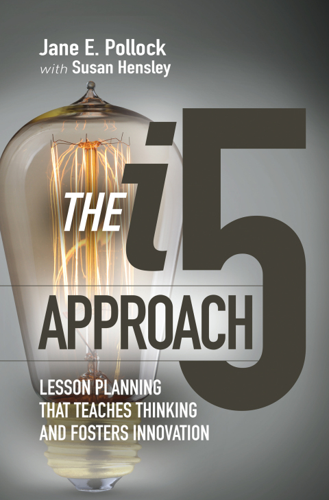 THE I5 APPROACH: LESSON PLANNING THAT TEACHES THINKING AND FOSTERS INNOVATION