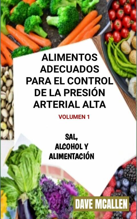 ALIMENTOS ADECUADOS PARA EL CONTROL DE LA PRESIN ARTERIAL ALTA VOLUMEN 1