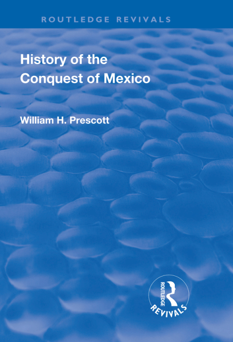 REVIVAL: HISTORY OF THE CONQUEST OF MEXICO (1886)