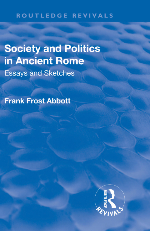REVIVAL: SOCIETY AND POLITICS IN ANCIENT ROME (1912)