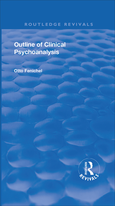 REVIVAL: OUTLINE OF CLINICAL PSYCHOANALYSIS (1934)