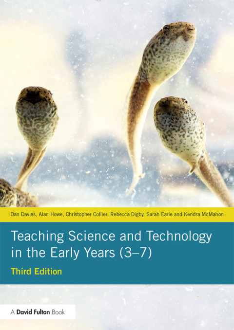 TEACHING SCIENCE AND TECHNOLOGY IN THE EARLY YEARS (3?7)