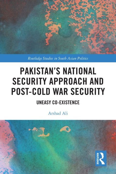 PAKISTAN?S NATIONAL SECURITY APPROACH AND POST-COLD WAR SECURITY