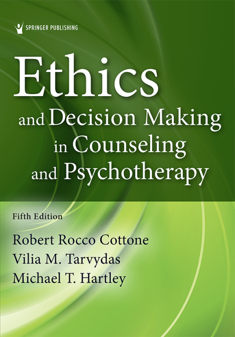 ETHICS AND DECISION MAKING IN COUNSELING AND PSYCHOTHERAPY