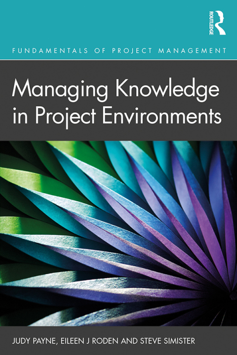 MANAGING KNOWLEDGE IN PROJECT ENVIRONMENTS