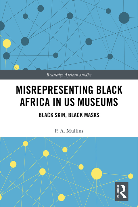 MISREPRESENTING BLACK AFRICA IN U.S. MUSEUMS
