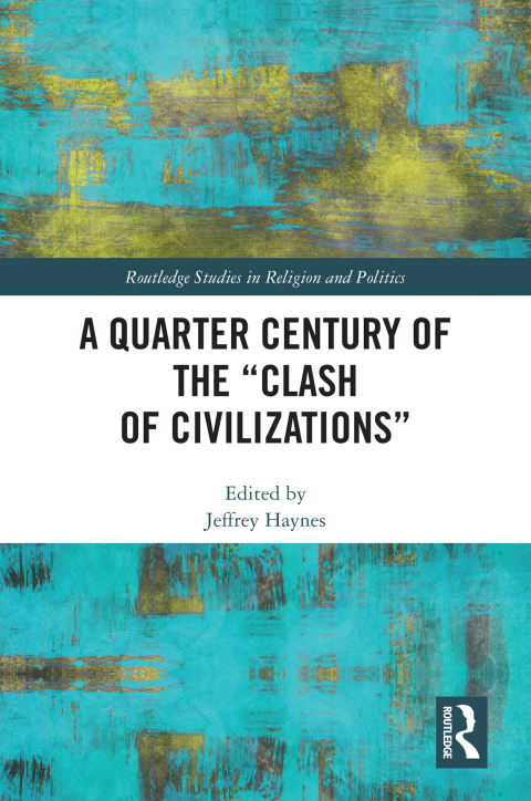 A QUARTER CENTURY OF THE ?CLASH OF CIVILIZATIONS?