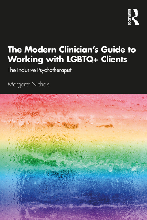 THE MODERN CLINICIAN'S GUIDE TO WORKING WITH LGBTQ+ CLIENTS
