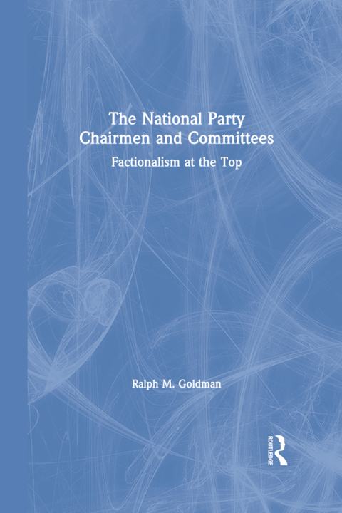 THE NATIONAL PARTY CHAIRMEN AND COMMITTEES