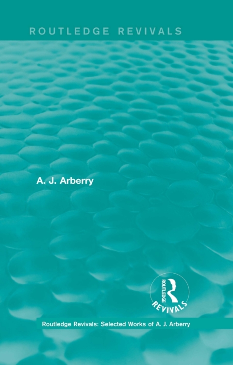 ROUTLEDGE REVIVALS: SELECTED WORKS OF A. J. ARBERRY