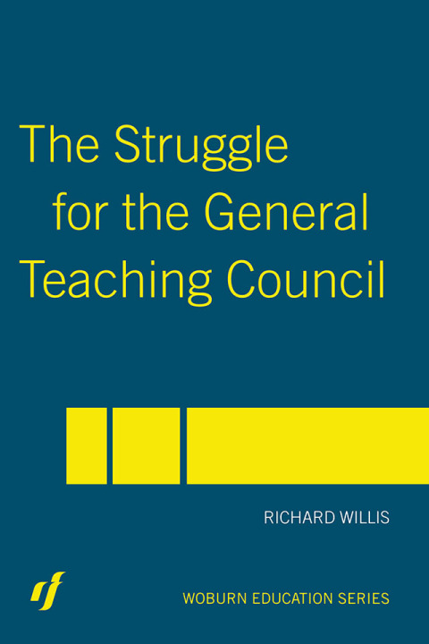 THE STRUGGLE FOR THE GENERAL TEACHING COUNCIL