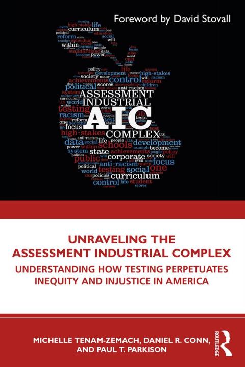 UNRAVELING THE ASSESSMENT INDUSTRIAL COMPLEX