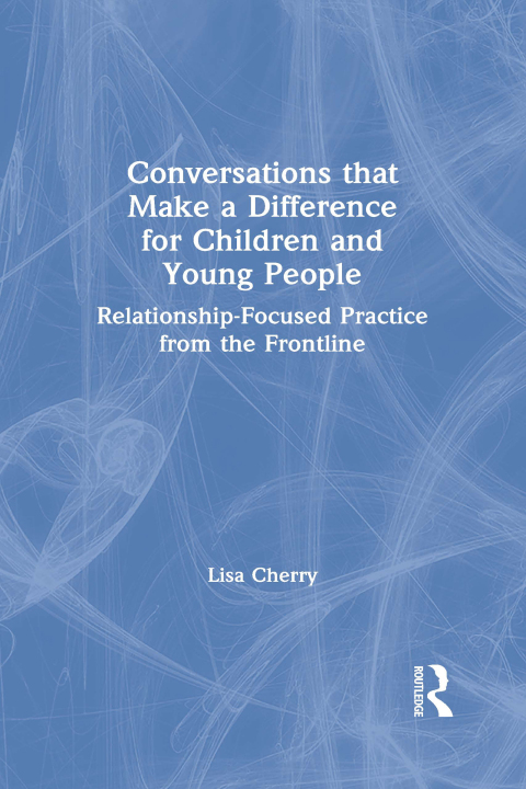 CONVERSATIONS THAT MAKE A DIFFERENCE FOR CHILDREN AND YOUNG PEOPLE