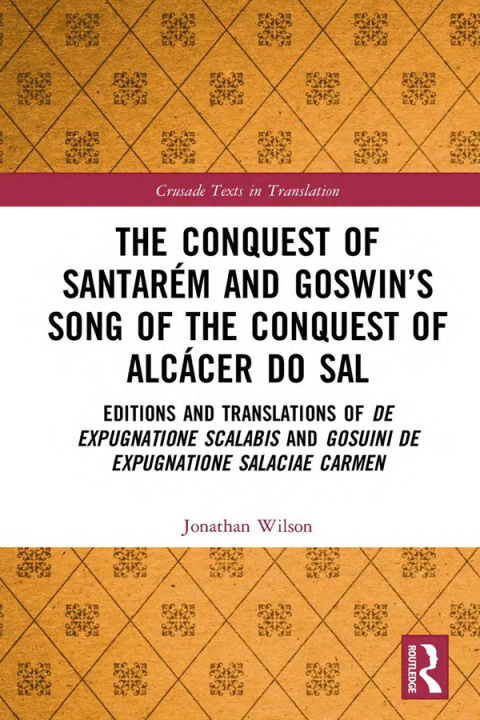 THE CONQUEST OF SANTARM AND GOSWIN?S SONG OF THE CONQUEST OF ALCCER DO SAL