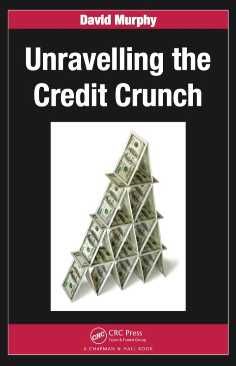 UNRAVELLING THE CREDIT CRUNCH
