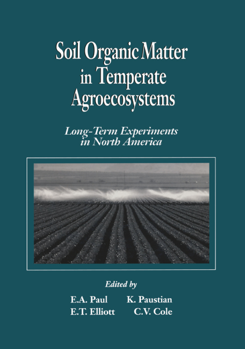 SOIL ORGANIC MATTER IN TEMPERATE AGROECOSYSTEMSLONG TERM EXPERIMENTS IN NORTH AMERICA