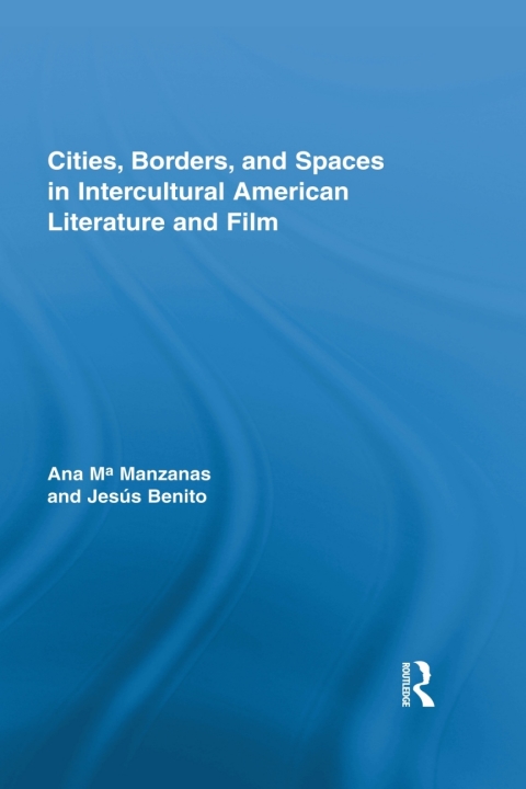 CITIES, BORDERS AND SPACES IN INTERCULTURAL AMERICAN LITERATURE AND FILM