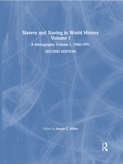 SLAVERY AND SLAVING IN WORLD HISTORY: A BIBLIOGRAPHY, 1900-91: V. 1