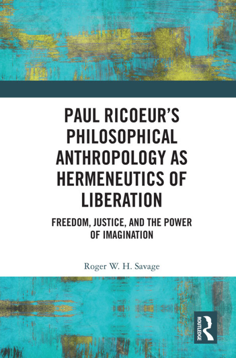 PAUL RICOEUR?S PHILOSOPHICAL ANTHROPOLOGY AS HERMENEUTICS OF LIBERATION