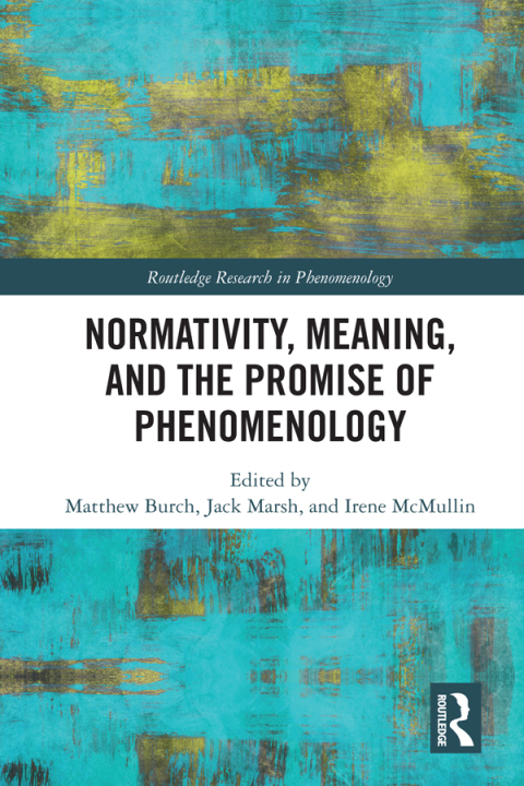 NORMATIVITY, MEANING, AND THE PROMISE OF PHENOMENOLOGY