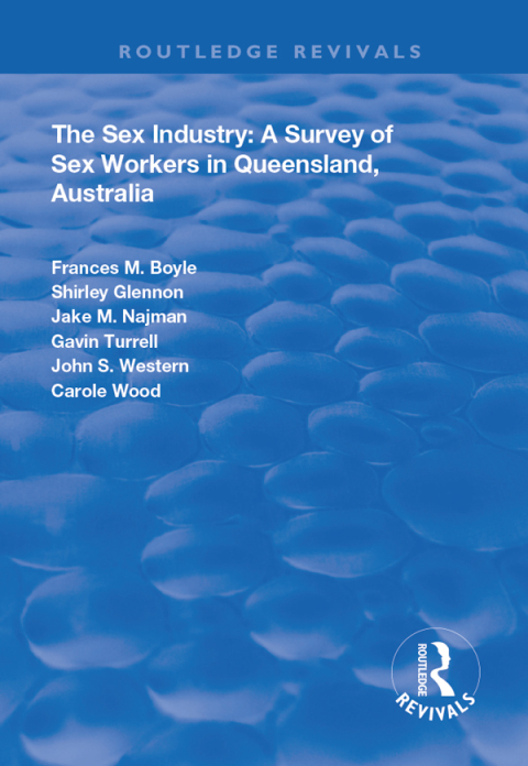 THE SEX INDUSTRY:  A SURVEY OF SEX WORKERS IN QUEENSLAND, AUSTRALIA