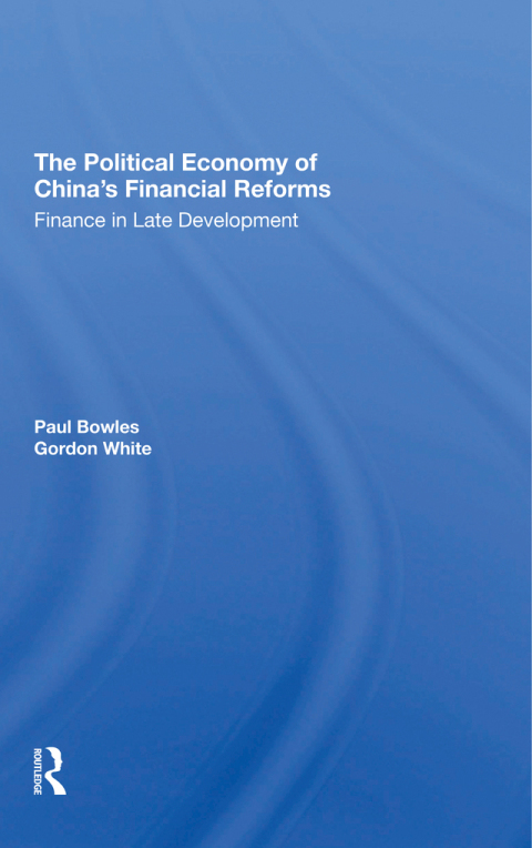 THE POLITICAL ECONOMY OF CHINA'S FINANCIAL REFORMS