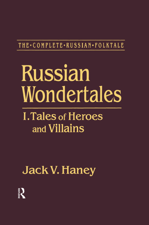 THE COMPLETE RUSSIAN FOLKTALE: V. 3: RUSSIAN WONDERTALES 1 - TALES OF HEROES AND VILLAINS
