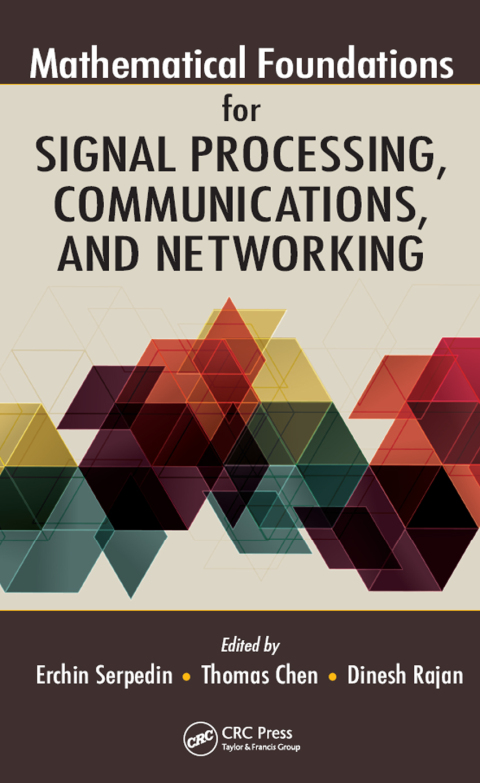 MATHEMATICAL FOUNDATIONS FOR SIGNAL PROCESSING, COMMUNICATIONS, AND NETWORKING