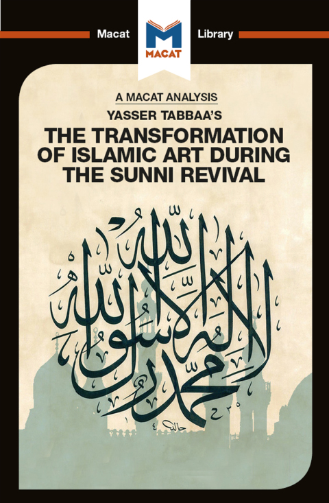 AN ANALYSIS OF YASSER TABBAA'S THE TRANSFORMATION OF ISLAMIC ART DURING THE SUNNI REVIVAL