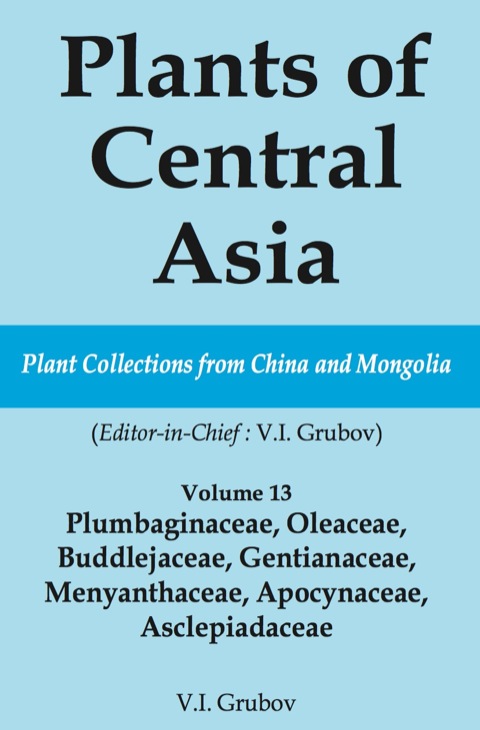 PLANTS OF CENTRAL ASIA - PLANT COLLECTION FROM CHINA AND MONGOLIA VOL. 13
