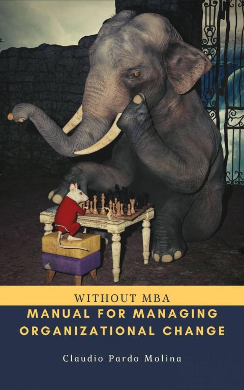 MANUAL FOR MANAGING ORGANIZATIONAL CHANGE, WITHOUT MBA