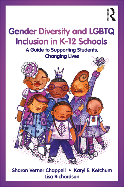 GENDER DIVERSITY AND LGBTQ INCLUSION IN K-12 SCHOOLS