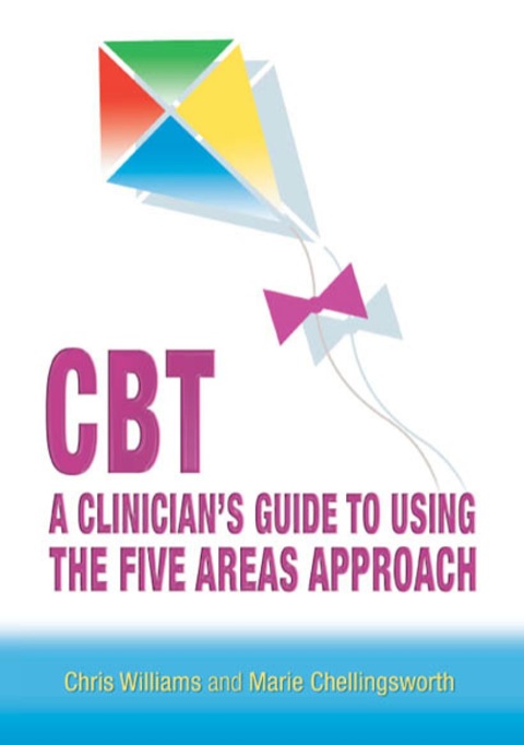 CBT: A CLINICIAN'S GUIDE TO USING THE FIVE AREAS APPROACH