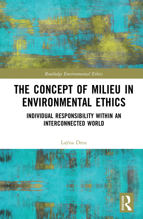 THE CONCEPT OF MILIEU IN ENVIRONMENTAL ETHICS