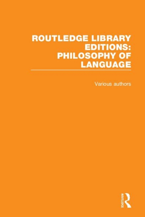 ROUTLEDGE LIBRARY EDITIONS: PHILOSOPHY OF LANGUAGE