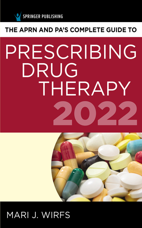 THE APRN AND PA?S COMPLETE GUIDE TO PRESCRIBING DRUG THERAPY 2022