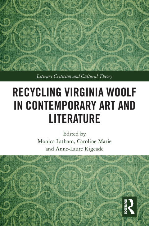 RECYCLING VIRGINIA WOOLF IN CONTEMPORARY ART AND LITERATURE