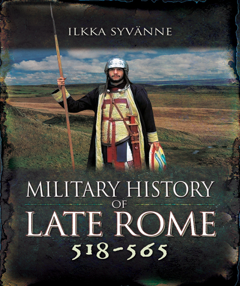 MILITARY HISTORY OF LATE ROME 518?565
