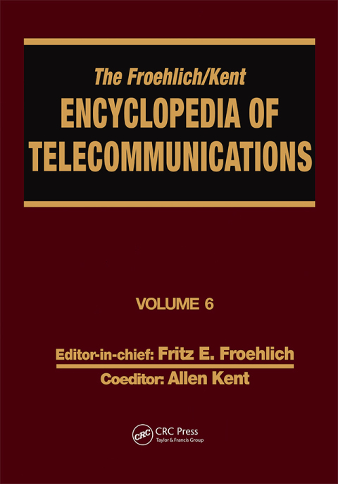 THE FROEHLICH/KENT ENCYCLOPEDIA OF TELECOMMUNICATIONS